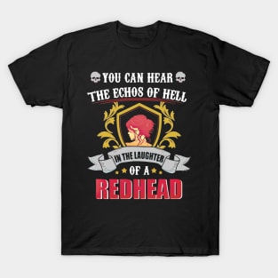 You Can Hear The Echos Of Hell In The Laughter Of A Redhead T-Shirt